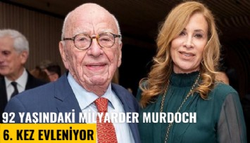 92 yaşındaki milyarder Murdoch 6. kez evleniyor