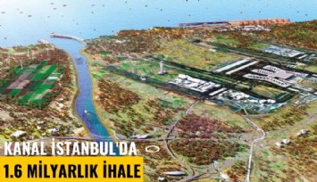 Kanal İstanbul'da 1.6 milyarlık ihale