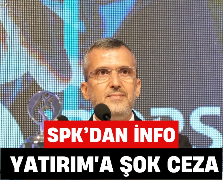 SPK'dan İnfo Yatırım'a şok ceza