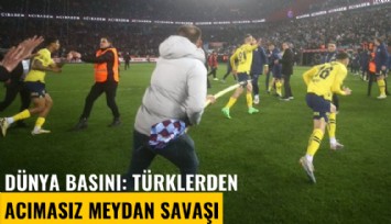 Trabzonspor-Fenerbahçe maçında yaşananlar dünya basınında: Türklerden acımasız meydan savaşı