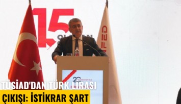 TÜSİAD'dan Türk Lirası çıkışı: İstikrar şart