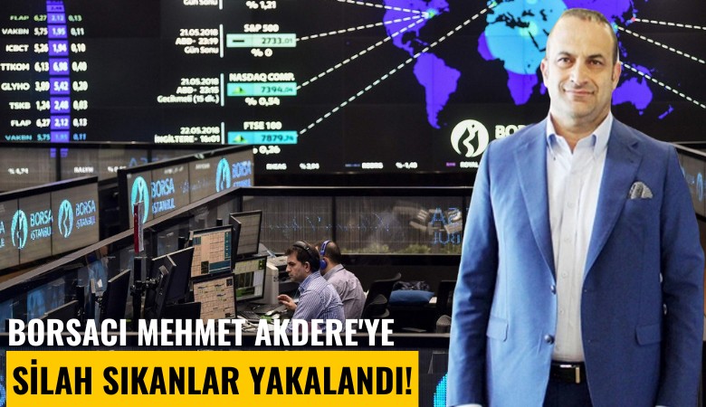 Borsacı Mehmet Akdere'ye silah sıkanlar yakalandı!