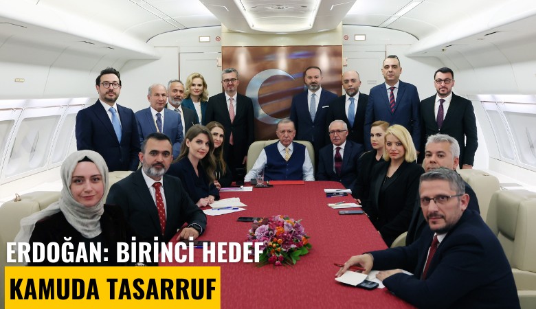 Erdoğan: Birinci hedef kamuda tasarruf