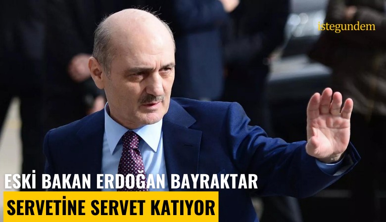 Eski bakan Erdoğan Bayraktar servetine servet katıyor
