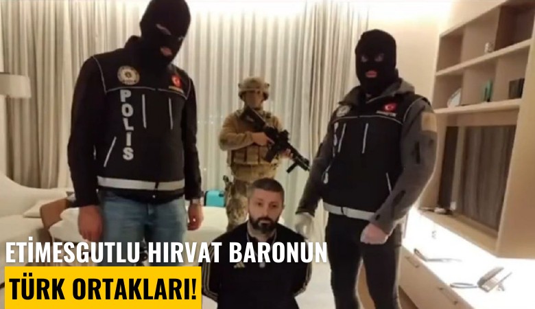Etimesgutlu Hırvat Baronun Türk ortakları!