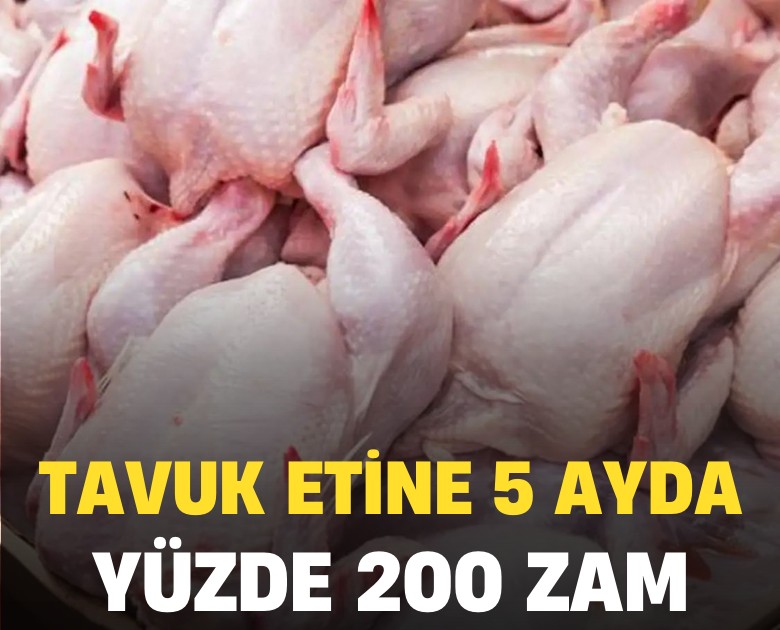 Tavuk etine 5 ayda yüzde 200 zam