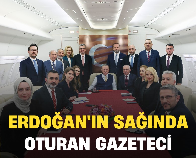 Uçağı analiz etti: Erdoğan'ın sağında oturan gazeteci
