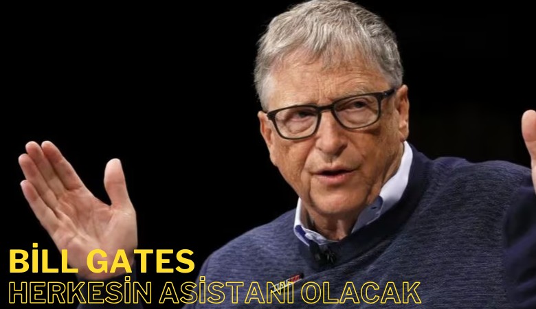 Bill Gates yazdı: Herkesin yapay zeka asistanı olacak