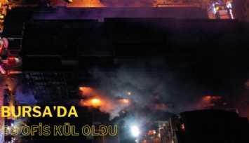 Bursa'da 10 katlı binada yangın çıktı, 99 ofis kül oldu
