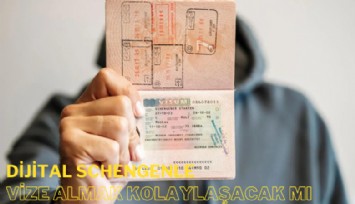 Dijital Schengenle vize almak kolaylaşacak mı?