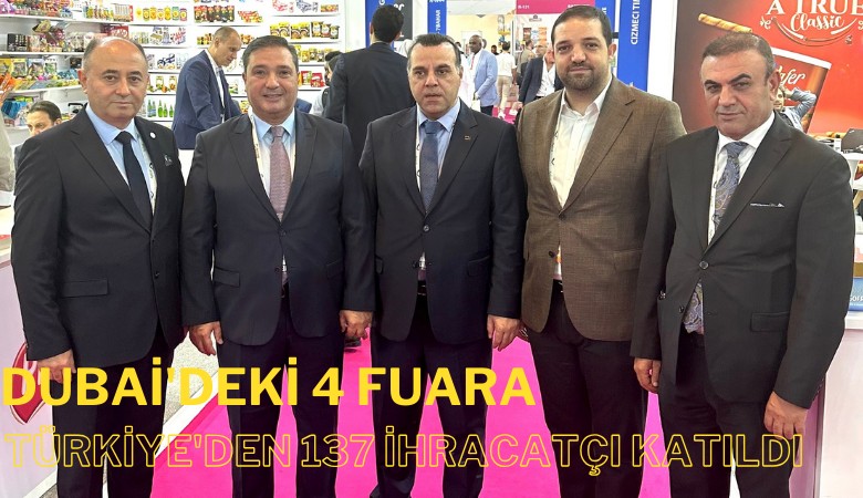 Dubai'deki 4 fuara Türkiye'den 137 ihracatçı katıldı