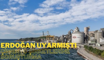 Erdoğan uyarmıştı: Çimento şirketlerine rekor ceza yolda
