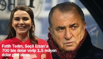 Fatih Terim, Seçil Erzan'a 700 bin dolar verip, 1.5 milyon dolar geri almış