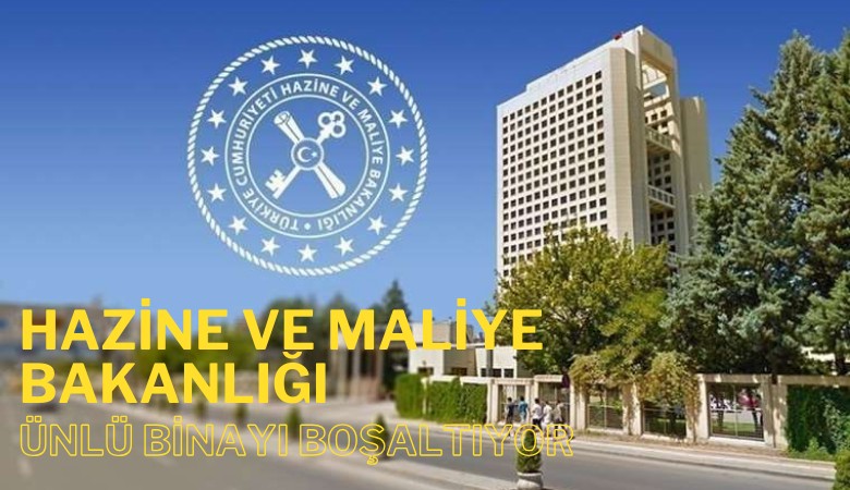 Hazine ve Maliye Bakanlığı ünlü binayı boşaltıyor