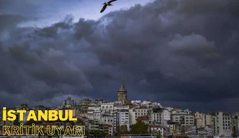 İstanbul için kritik uyarı