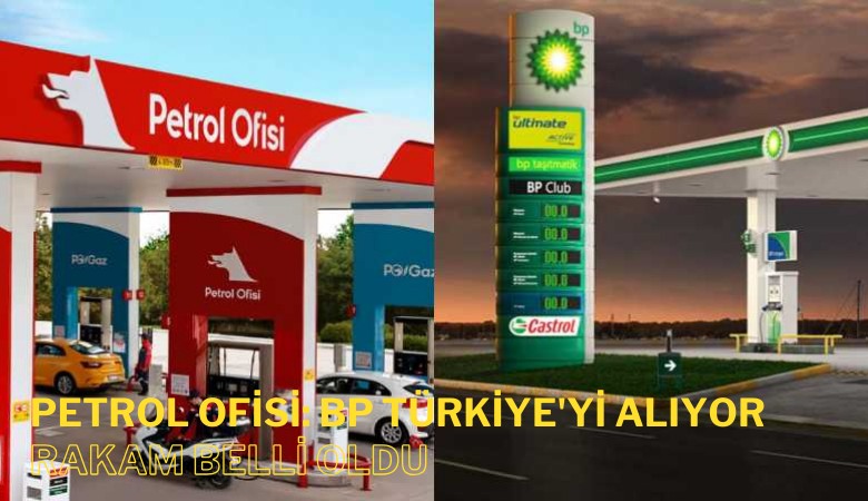 Petrol Ofisi, BP Türkiye'yi alıyor: Rakam belli oldu