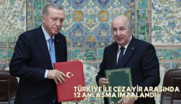 Türkiye ile Cezayir arasında 12 önemli anlaşma