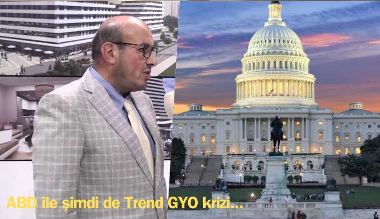 ABD ile şimdi de Trend GYO krizi