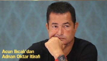 Acun Ilıcalı'dan Adnan Oktar itirafı: Nasıl müridi oldu?