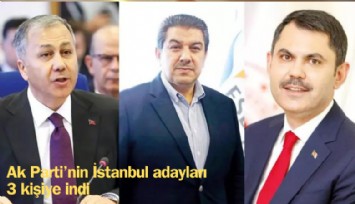 Ak Parti'nin İBB aday adayları 3 indi, Ali Yerlikaya da listede