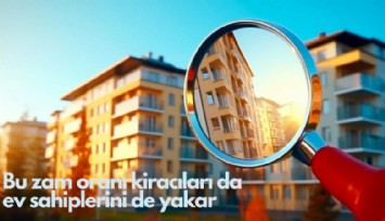 Bu zam oranı kiracıları da ev sahiplerini de yakar