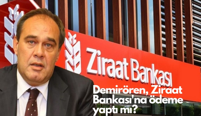 Demirören, Ziraat Bankası'na ödeme yaptı mı? Haberlere nasıl açıklama yaptı?