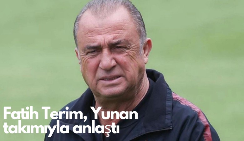 Fatih Terim, Yunan takımıyla anlaştı