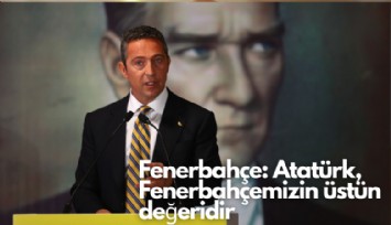 Fenerbahçe'den açıklama: Atatürk, Fenerbahçemizin üstün değeridir