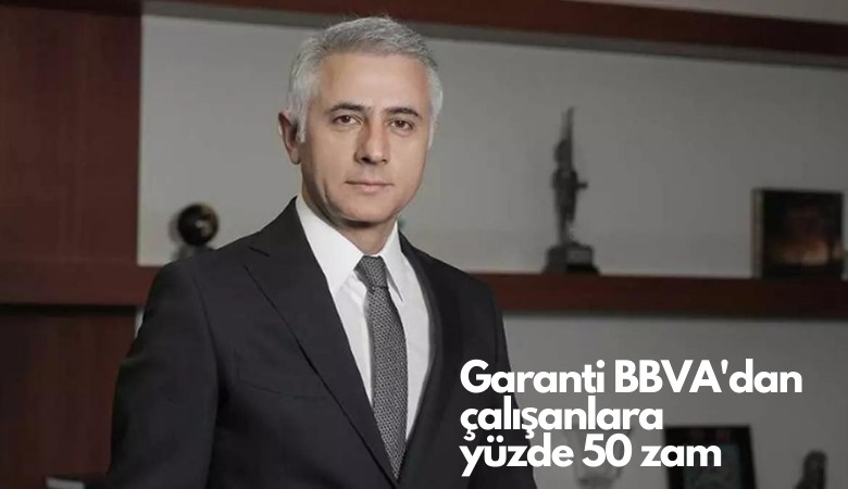 Garanti BBVA'dan çalışanlara yüzde 50 zam