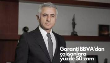 Garanti BBVA'dan çalışanlara yüzde 50 zam