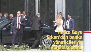 Hafize Gaye Erkan'dan banka yöneticileriyle sürpriz toplantı