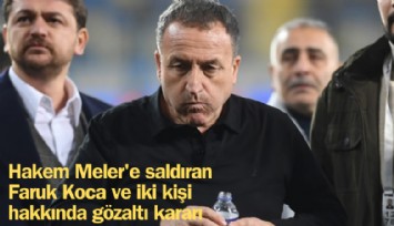 Hakem Meler'e saldıran Faruk Koca ve iki kişi hakkında gözaltı kararı