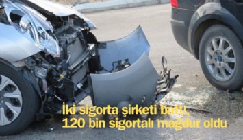 İki sigorta şirketi battı, 120 bin sigortalı mağdur oldu