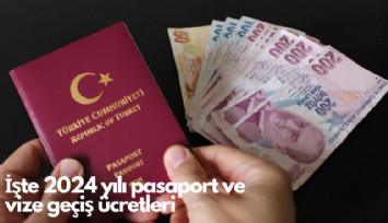 İşte 2024 yılı pasaport ve vize geçiş ücretleri