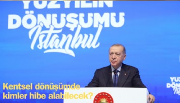 Kentsel dönüşümde  kimler hibe alabilecek?