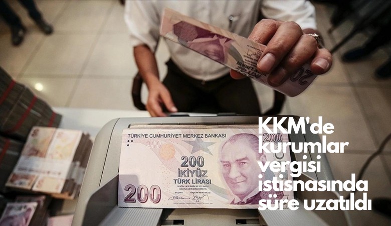 KKM'de kurumlar vergisi istisnasında süre uzatıldı