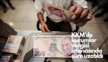 KKM'de kurumlar vergisi istisnasında süre uzatıldı