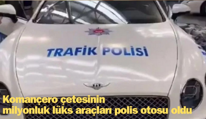 Komançero çetesinin milyonluk lüks araçları polis otosu oldu