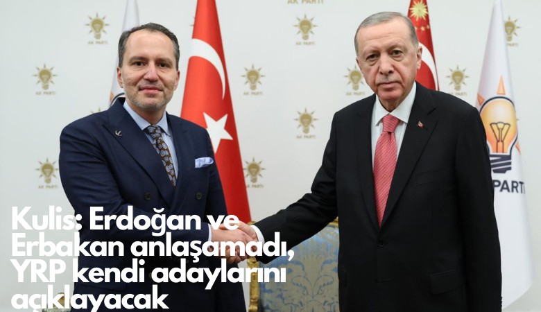 Kulis: Erdoğan ve Erbakan anlaşamadı, YRP kendi adaylarını açıklayacak