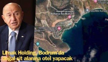 Limak Holding, Bodrum'da doğal sit alanına otel yapacak