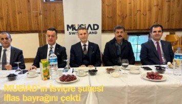 MÜSİAD'ın İsviçre şubesi iflas bayrağını çekti