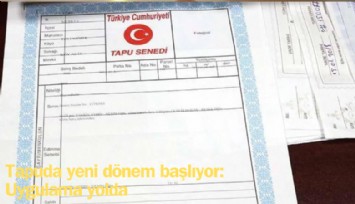 Tapuda yeni dönem başlıyor: Uygulama yolda