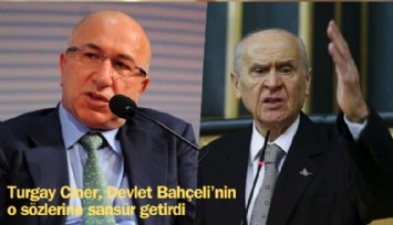 Turgay Ciner, Devlet Bahçeli’nin  o sözlerine sansür getirdi