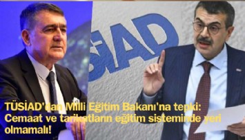 TÜSİAD'dan Milli Eğitim Bakanı Tekin'e tepki: Cemaat ve tarikatların eğitimde yeri olmamalı