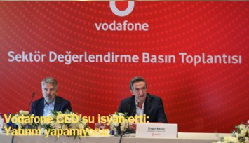 Vodafone CEO'su isyan etti: Yatırım yapamıyoruz