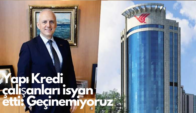 Yapı Kredi çalışanları isyan etti: Geçinemiyoruz