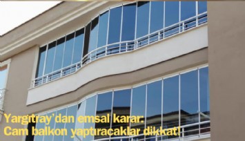 Yargıtay'dan karar: Cam balkon yaptıracaklar dikkat