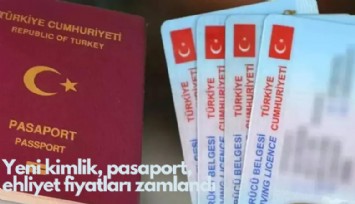 Yeni kimlik, ehliyet, pasaport zamlandı