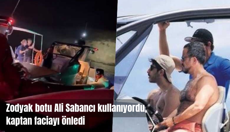 Ayrıntılar belli oldu: Zodyak botu Ali Sabancı kullanıyordu, kaptan faciayı önledi