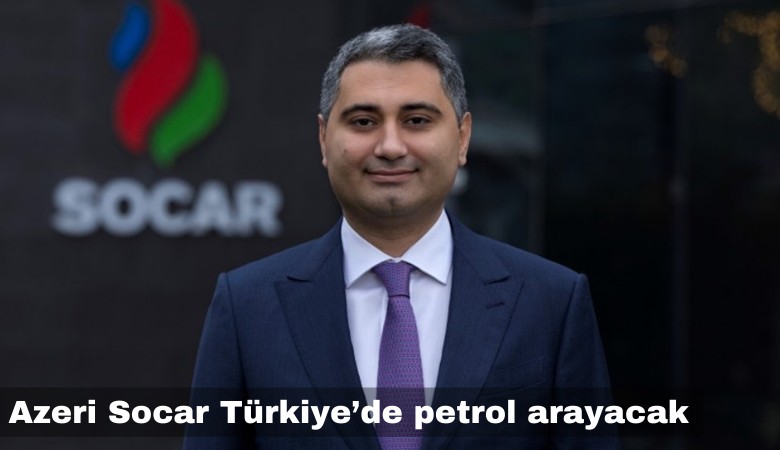 Azeri Socar, Türkiye'de petrol arayacak